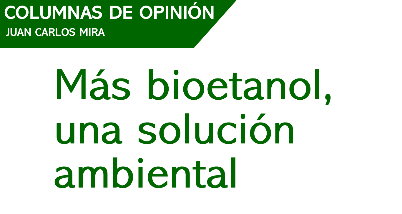 Más bioetanol, una solución ambiental .  El Tiempo